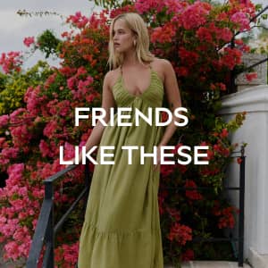FRIENDS LIKE THESE