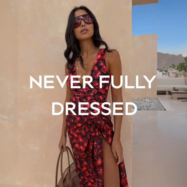 NEVER FULLY DRESSED