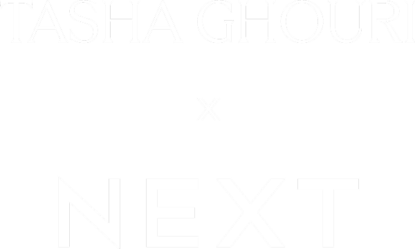 TASHA GHOURI X NEXT
