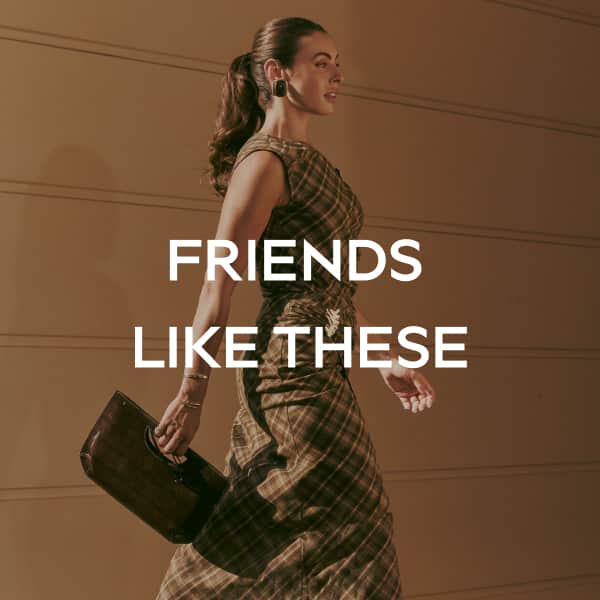 FRIENDS LIKE THESE