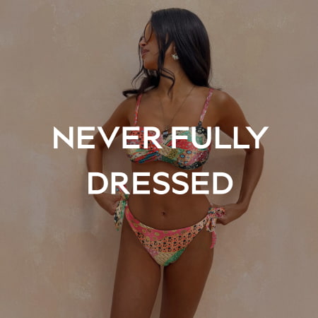 NEVER FULLY DRESSED