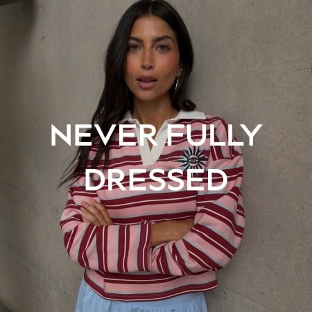 NEVER FULLY DRESSED